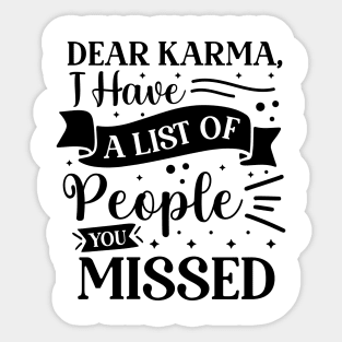 Dear karma I have a list of people you missed Sticker